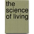The Science Of Living
