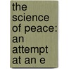 The Science Of Peace: An Attempt At An E door Onbekend
