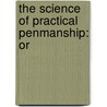 The Science Of Practical Penmanship: Or by Thomas Pearce Dolbear