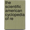 The Scientific American Cyclopedia Of Re by Unknown