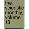 The Scientific Monthly, Volume 13 door Jstor