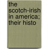 The Scotch-Irish In America; Their Histo door John Walker Dinsmore