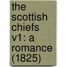 The Scottish Chiefs V1: A Romance (1825) door Onbekend