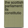 The Scottish Parliament: Its Constitutio by Charles Sanford Terry