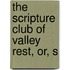 The Scripture Club Of Valley Rest, Or, S
