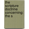 The Scripture Doctrine Concerning: The S by Unknown