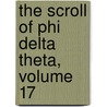 The Scroll Of Phi Delta Theta, Volume 17 by Phi Delta Theta Fraternity