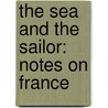 The Sea And The Sailor: Notes On France door Onbekend