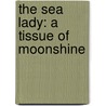 The Sea Lady: A Tissue Of Moonshine by Herbert George Wells