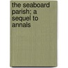 The Seaboard Parish; A Sequel To  Annals door MacDonald George MacDonald