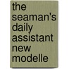 The Seaman's Daily Assistant New Modelle door Onbekend
