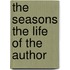 The Seasons The Life Of The Author
