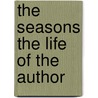 The Seasons The Life Of The Author door P. Murdoch