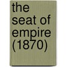 The Seat Of Empire (1870) door Onbekend