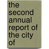 The Second Annual Report Of The City Of door Onbekend