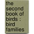 The Second Book Of Birds : Bird Families