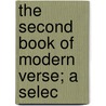The Second Book Of Modern Verse; A Selec door Onbekend