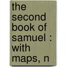 The Second Book Of Samuel : With Maps, N door A.F. 1849-1940 Kirkpatrick