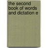 The Second Book Of Words And Dictation E by W.J. B 1857 Moran