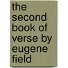 The Second Book of Verse by Eugene Field by Eugene Field