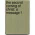 The Second Coming Of Christ: A Message F
