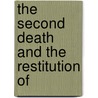 The Second Death And The Restitution Of door Andrew John Jukes