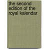The Second Edition Of The Royal Kalendar door See Notes Multiple Contributors