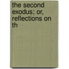 The Second Exodus; Or, Reflections On Th door W. Ettrick