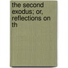 The Second Exodus; Or, Reflections On Th door Onbekend