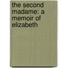 The Second Madame: A Memoir Of Elizabeth door Onbekend