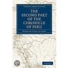 The Second Part Of The Chronicle Of Peru door Pedro de Cieza Le n