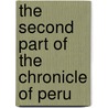 The Second Part Of The Chronicle Of Peru by Society Hakluyt