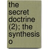 The Secret Doctrine (2); The Synthesis O by Helena Pretrovna Blavatsky