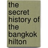 The Secret History Of The Bangkok Hilton door Pornchai Sereemongkonpol