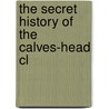The Secret History Of The Calves-Head Cl door Samuel Butler