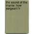 The Secret Of The Marne: How Sergeant Fr