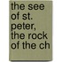 The See Of St. Peter, The Rock Of The Ch