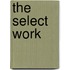 The Select Work