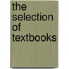 The Selection Of Textbooks door Charles Robert Maxwell