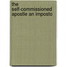 The Self-Commissioned Apostle An Imposto by Unknown