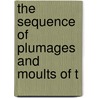 The Sequence Of Plumages And Moults Of T door Jr. Jonathan Dwight