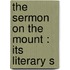 The Sermon On The Mount : Its Literary S