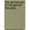 The Servant-Girl Of The Period: The Grea door Onbekend