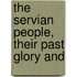 The Servian People, Their Past Glory And