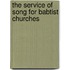 The Service Of Song For Babtist Churches