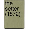 The Setter (1872) by Edward Laverack
