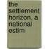The Settlement Horizon, A National Estim