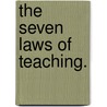The Seven Laws Of Teaching. door John M. Gregory