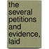 The Several Petitions And Evidence, Laid
