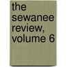 The Sewanee Review, Volume 6 door Onbekend